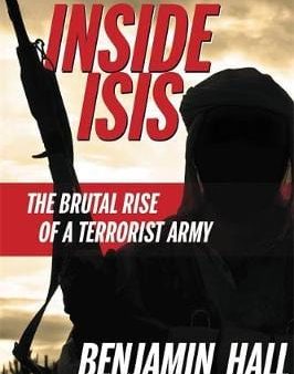 Benjamin Hall: Inside ISIS [2015] paperback on Sale