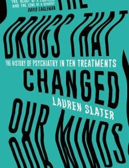 Lauren Slater: The Drugs That Changed Our Minds [2018] hardback For Discount