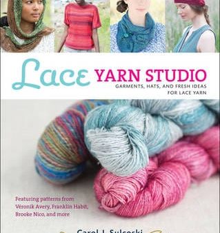 Carol Sulcoski: Lace Yarn Studio [2015] paperback Online now