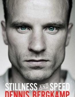 Dennis Bergkamp: Stillness and Speed [2014] paperback Supply