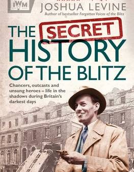 Joshua Levine: The Secret History of the Blitz [2016] paperback Fashion