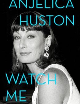 Anjelica Huston: Watch Me [2014] hardback Sale