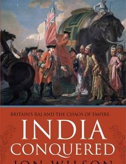 Jon Wilson: India Conquered [2016] hardback Discount